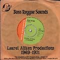 Boss Reggae Sounds: Reggae Popcorn Laurel Aitken Productions, 1969 - 1971