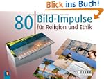 80 Bild-Impulse f�r Religion und Ethik