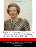 A Look at Margaret Thatcher, Prime Minister of United Kingdom From 1979 to 1990