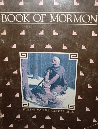 The Book of Mormon, A Student Manual Religion 121-122 (121-122)
