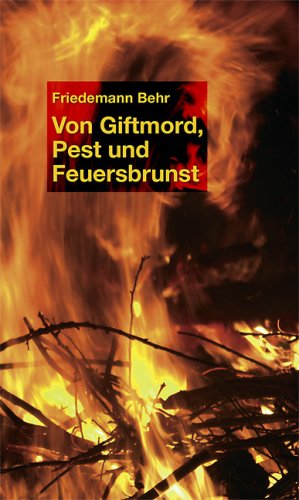 Von Giftmord, Pest und Feuersbrunst