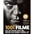 1001 Filme: Die Sie sehen sollten, bevor das Leben vorbei ist. Die besten Filme aller Zeiten, ausgew�hlt und vorgestellt von f�hrenden Filmkritikern