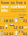 How to Live a Low-Carbon Life: The Individuals Guide to Stopping Climate Change