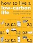 How to Live a Low-Carbon Life: The Individuals Guide to Stopping Climate Change