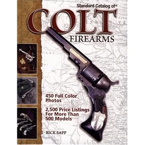 Standard Catalog of Colt Firearms by Rick Sapp
