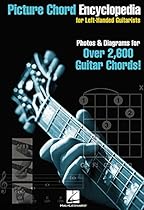Picture Chord Encyclopedia for Left Handed Guitarists: 6 inch. x 9 inch. Edition Picture Chord Encyclopedia for Left Handed Guitarists: 6 inch. x 9 inch. Edition