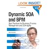 Dynamic SOA and BPM: Best Practices for Business Process Management and SOA Agility