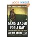 Gang Leader for a Day: A Rogue Sociologist Takes to the Streets