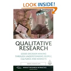 Qualitative Research: Good Decision Making Through Understanding People, Cultures and Markets (Market Research in Practice)
