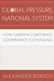Global Pressure, National System: How German Corporate Governance Is Changing (Cornell Studies in Political Economy)