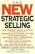 The New Strategic Selling: The Unique Sales System Proven Successful by the World's Best Companies