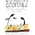 An Illustrated Guide to Cocktails: 50 Classic Cocktail Recipes, Tips, and Tales