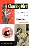 Chasing Dirt: The American Pursuit of Cleanliness