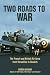 Two Roads to War: The French and British Air Arms from Versailles to Dunkirk