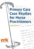 Primary Care Case Studies for Nurse Practitioners