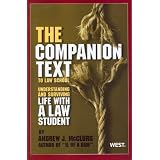 TheCompanionTexttoLawSchool:UnderstandingandSurvivingLifewithaLawStudent