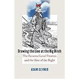Drawing the Line at the Big Ditch: The Panama Canal Treaties and the Rise of the Right