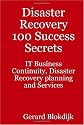 Disaster Recovery 100 Success Secrets - It Business Continuity, Disaster Recovery Planning and Services