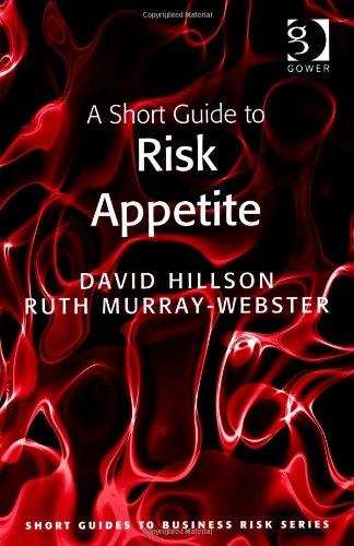 A Short Guide to Risk Appetite (Short Guides to Business Risk)
