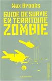 Guide de survie en territoire zombie : (Ce livre peut vous sauver la vie)