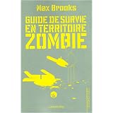 Guide de survie en territoire zombie : (Ce livre peut vous sauver la vie)par Max Brooks