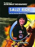 Sally Ride: The First American Woman in Space (Library of Astronaut Biographies)