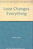 Love changes everything