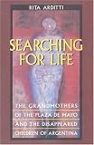 Searching for Life: The Grandmothers of the Plaza de Mayo and the Disappeared Children of Argentina