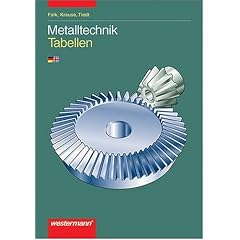 Metalltechnik Tabellen und Formelsammlung 1. bis 3. Ausbildungsjahr