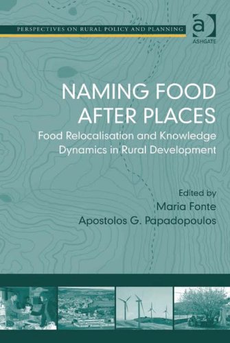 Naming Food After Places: Food Relocalisation and Knowledge Dynamics in Rural Development (Perspectives on Rural Policy and Planning)