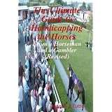 The Ultimate Guide To Handicapping The Horses: From A Horseman And A Gambler (Revised) (Volume 2) ~ Joseph J Tuttle