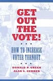 By Donald P. Green - Get out the Vote: A Guide for Candidates and Campaigns: 1st (first) Edition
