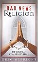 Bad News Religion: The Virus That Attacks God's Grace