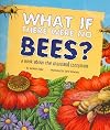 What if There Were No Bees?: A Book about the Grassland Ecosystem (Food Chain Reactions)