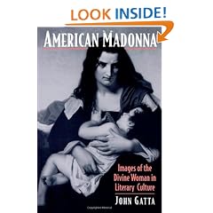 American Madonna: Images of the Divine Woman in Literary Culture