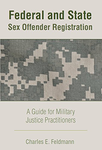 Federal and State Sex Offender Registration: A Guide for Military Justice Practitioners