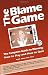 Image of The Blame Game: The Complete Guide to Blaming: How to Play and How to Quit