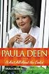 Paula Deen: It Ain't All About the Cookin'