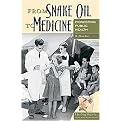 From Snake Oil to Medicine (Pioneering Public Health) (Healing Society: Disease, Medicine, and History) (Hardcover)