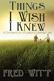 Things I Wish I Knew: A Compendium of Lessons Learned Late