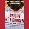Bright Not Broken: Gifted Kids, ADHD, and Autism