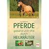 Pferde gesund und vital durch Heilkr�uter
