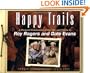 Happy Trails: A Pictorial Celebration of the Life and Times of Roy Rogers and Dale Evans