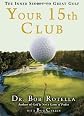 Your 15th Club: The Inner Secret to Great Golf