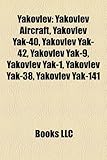 Yakovlev: Yakovlev Aircraft, Yakovlev Yak-40, Yakovlev Yak-42, Yakovlev Yak-9, Yakovlev Yak-1, Yakovlev Yak-38, Yakovlev Yak-141-