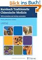 Kursbuch Traditionelle Chinesische Medizin: TCM verstehen und richtig anwenden