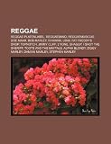 Reggae: Reggae-platenlabel, Reggaeband, Reggaemusicus, Doe Maar, Bob Marley, Rihanna, UB40, Fat Freddys Drop, TopNotch, Jimmy Cliff, 2 Tone (Dutch Edition)