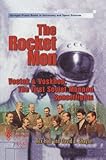 The Rocket Men : Vostok and Voskhod, the First  Soviet Manned Spaceflights