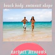 Beach Body: Swimsuit Shape Hypnosis: Weight Loss & Self-Esteem, Guided Meditation, Positive Affirmations | [Rachael Meddows]