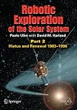 Robotic Exploration of the Solar System: Part 2: Hiatus and Renewal, 1983-1996 (Springer Praxis Books / Space Exploration)